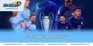 Lịch thi đấu Champion League