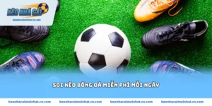 soi kèo bóng đá miễn phí mỗi ngày