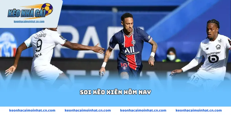 soi kèo xiên hôm nay